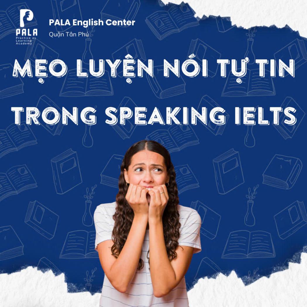 Mẹo Luyện Nói Tự Tin Khi Thi Speaking IELTS – Bí Quyết Đạt Điểm Cao