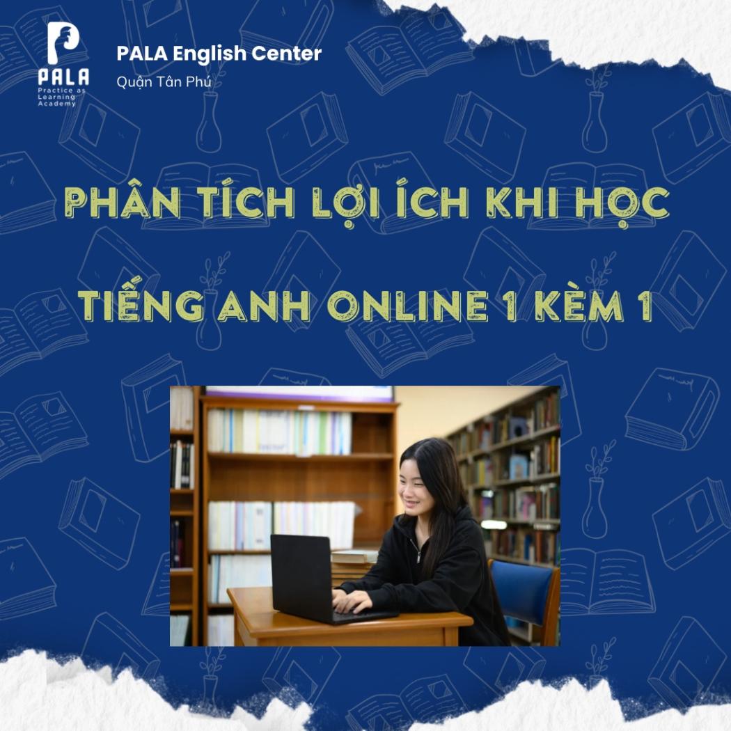 Lợi ích học tiếng Anh online 1 kèm 1: Tại sao PALA là lựa chọn số 1?