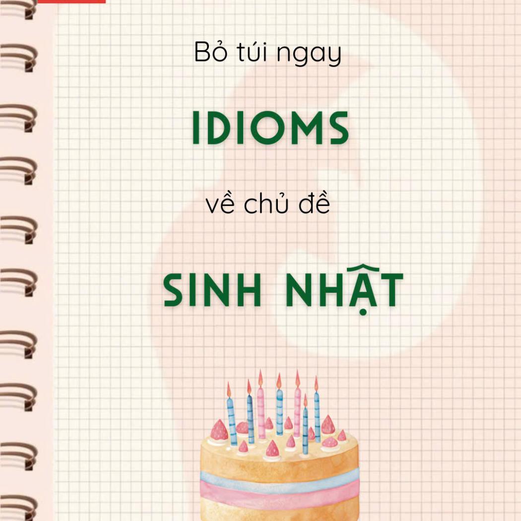 Tổng Hợp 7 Thành Ngữ Tiếng Anh (Idioms) Chủ Đề Sinh Nhật Hay Nhất