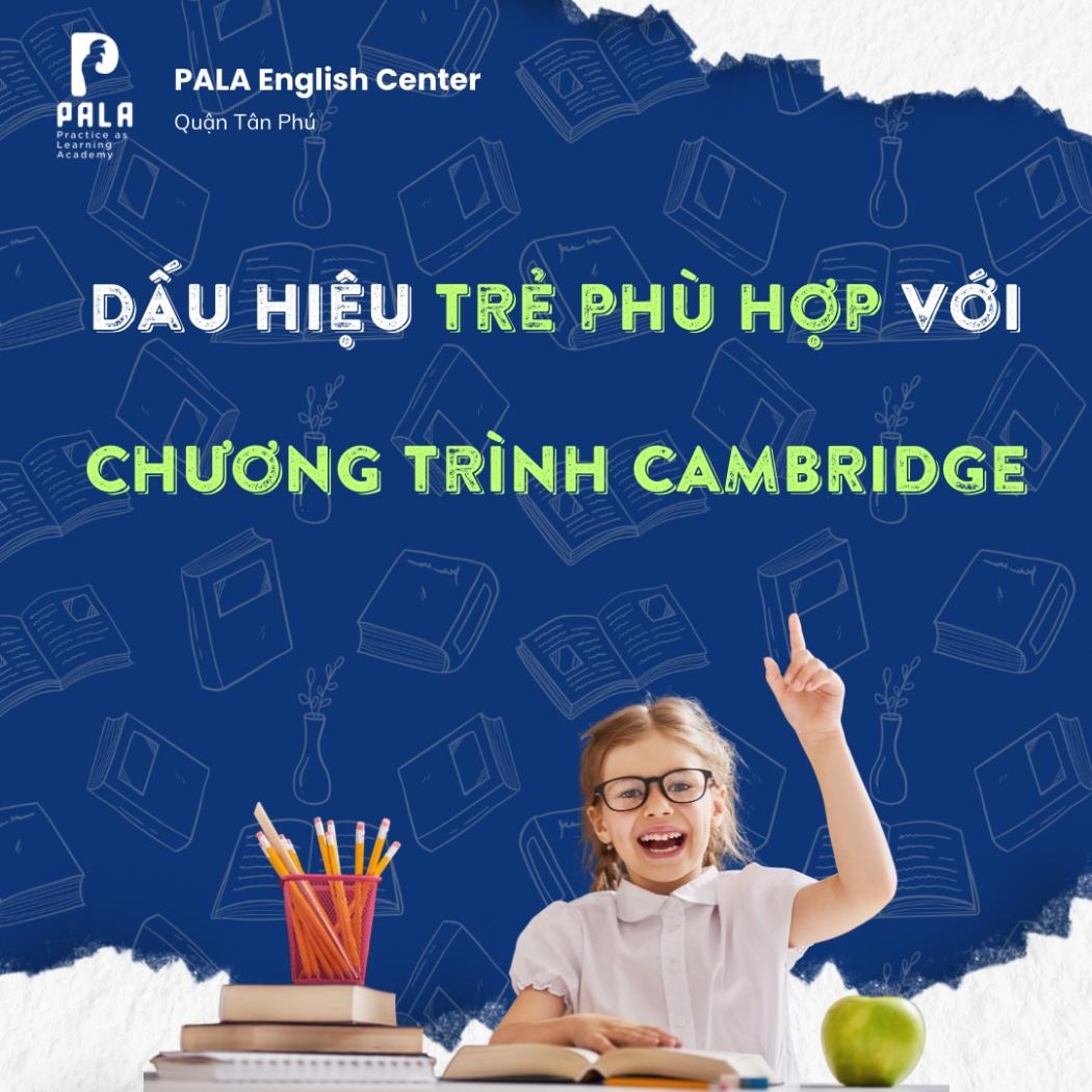 Dấu hiệu con bạn phù hợp với chương trình Cambridge | PALA