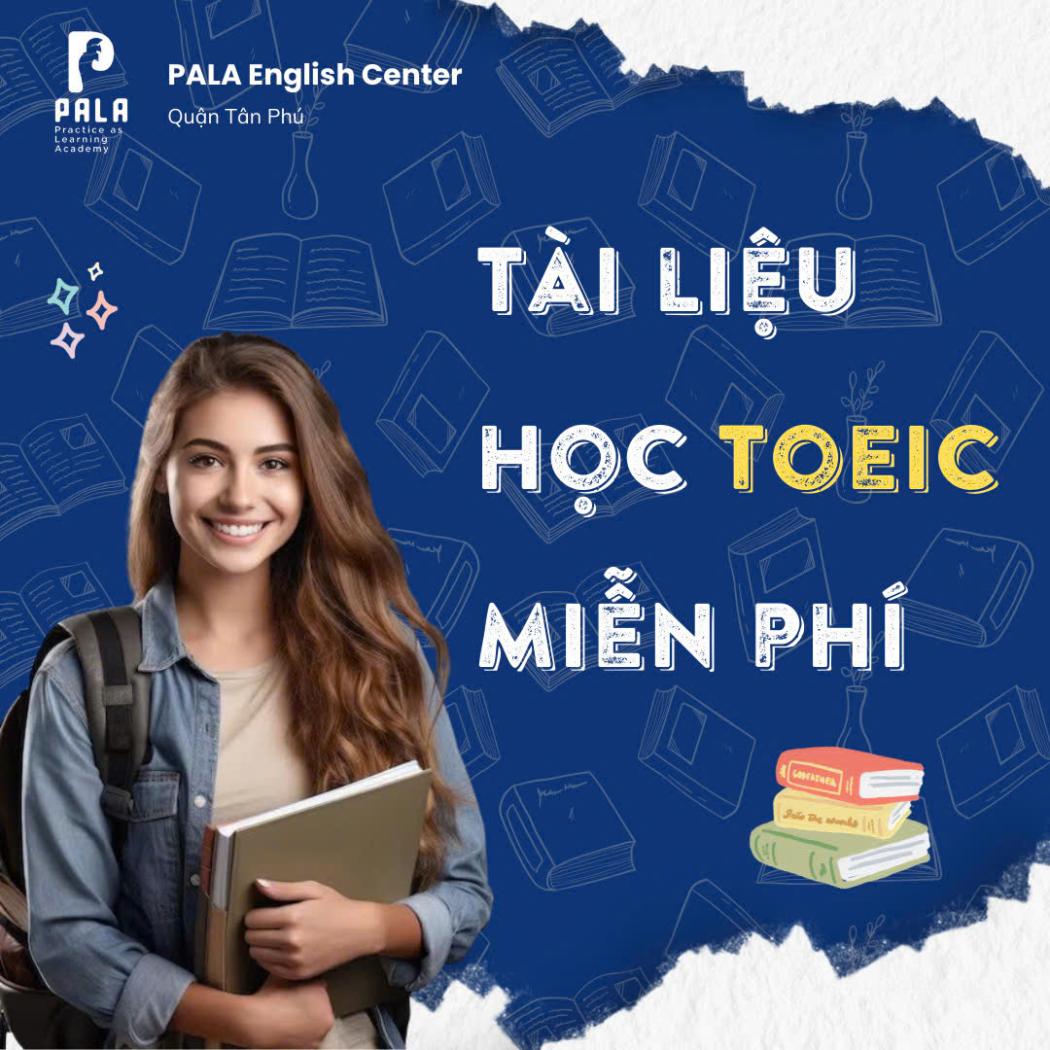 7 Tài Liệu Luyện Thi TOEIC Miễn Phí Hay Nhất - Nâng Cấp Điểm Số Cùng PALA