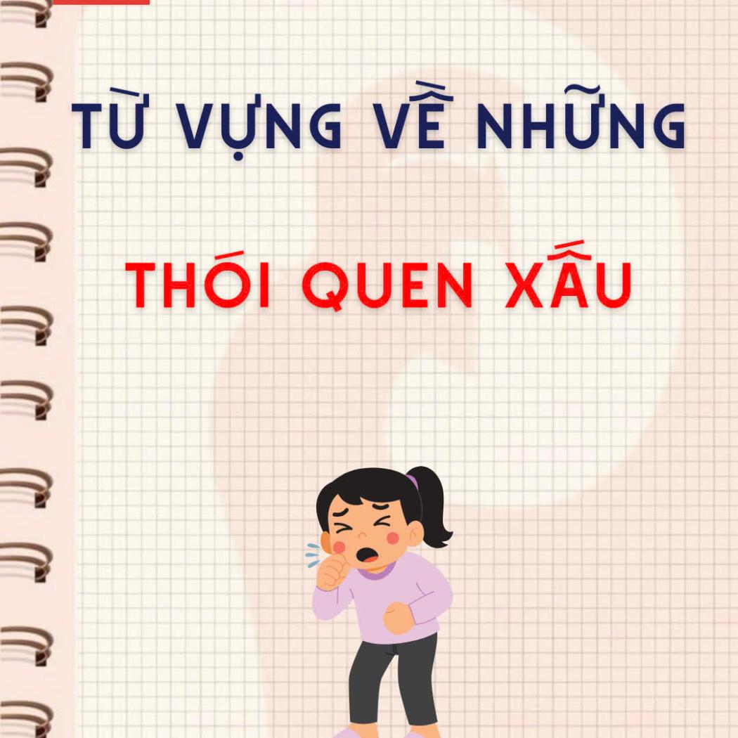 TỪ VỰNG TIẾNG ANH VỀ NHỮNG THÓI QUEN XẤU (BAD HABITS)