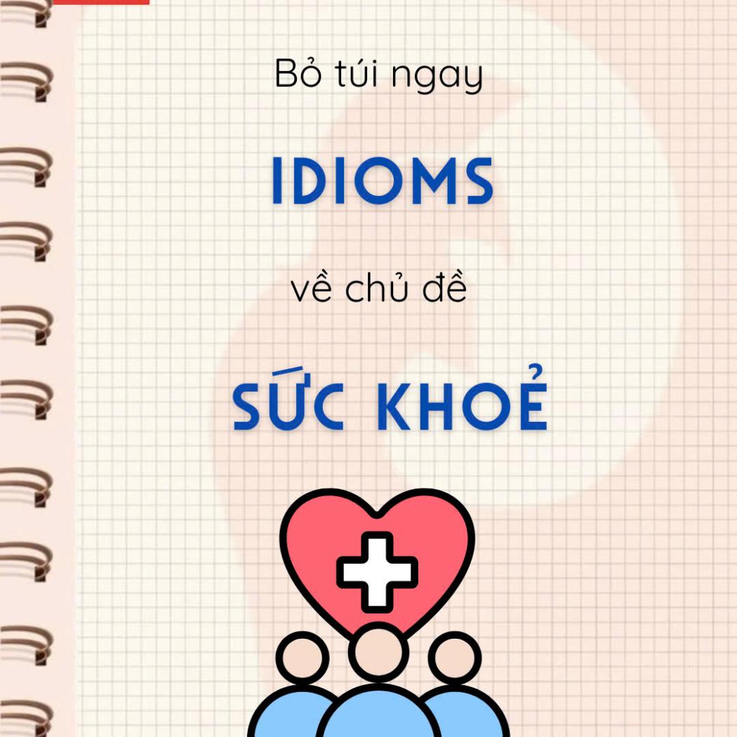 Tổng Hợp 8 Thành Ngữ (Idioms) Tiếng Anh Về Sức Khỏe Thông Dụng Nhất