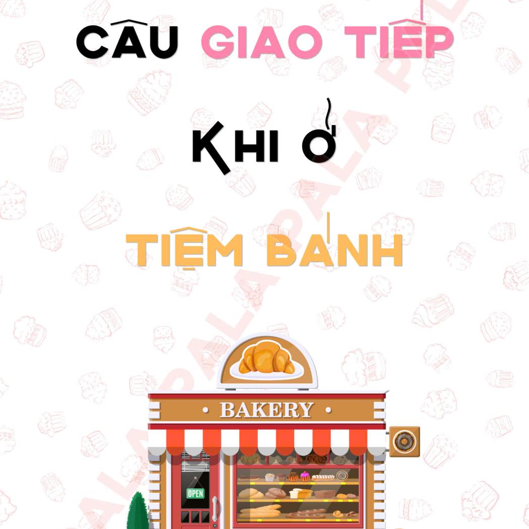 Tổng Hợp 12 Mẫu Câu Giao Tiếp Tiếng Anh Tiệm Bánh (Bakery) Thông Dụng