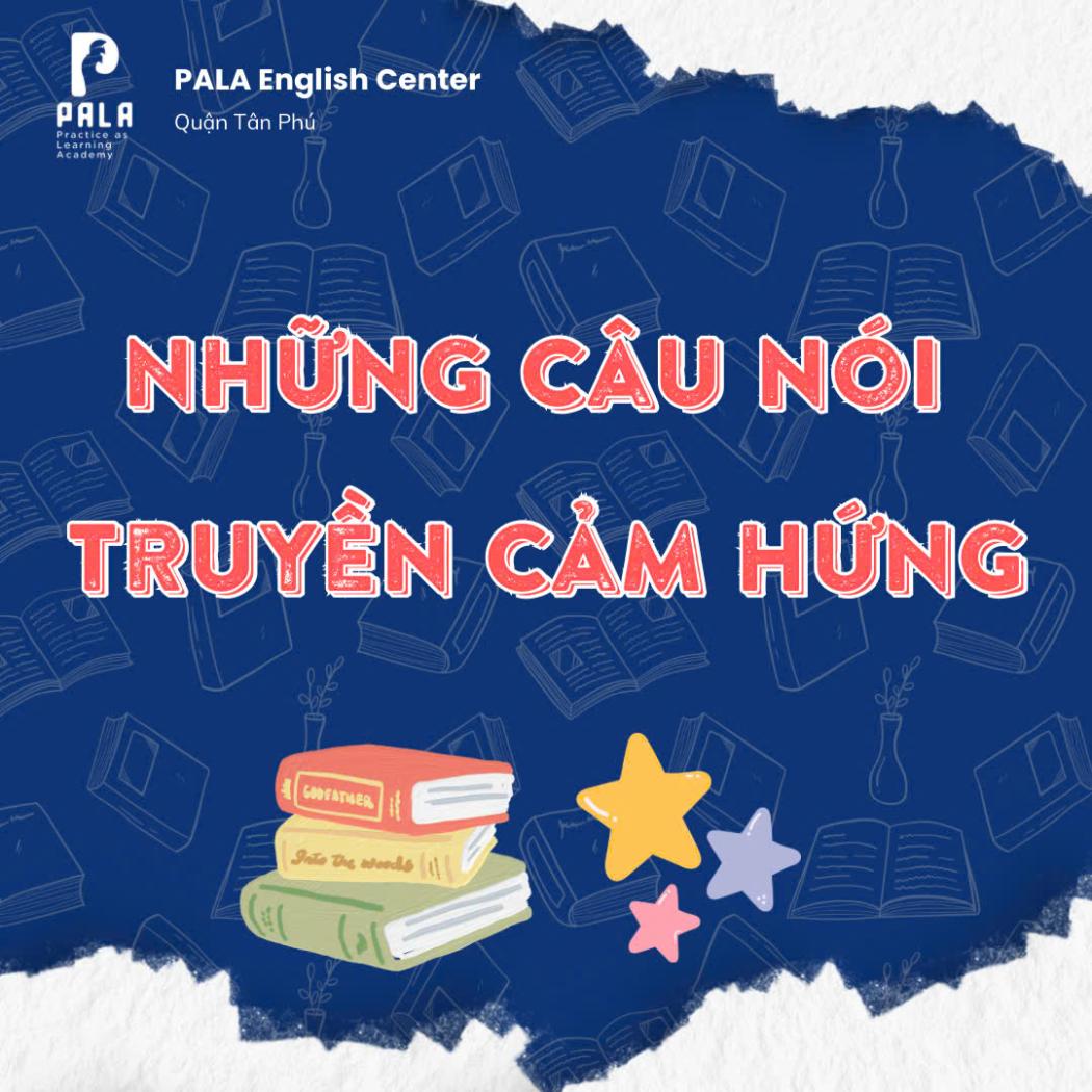 10 Câu Nói Truyền Cảm Hứng Vĩ Đại Nhất Giúp Bạn Thay Đổi Cuộc Đời và Chinh Phục Tiếng Anh