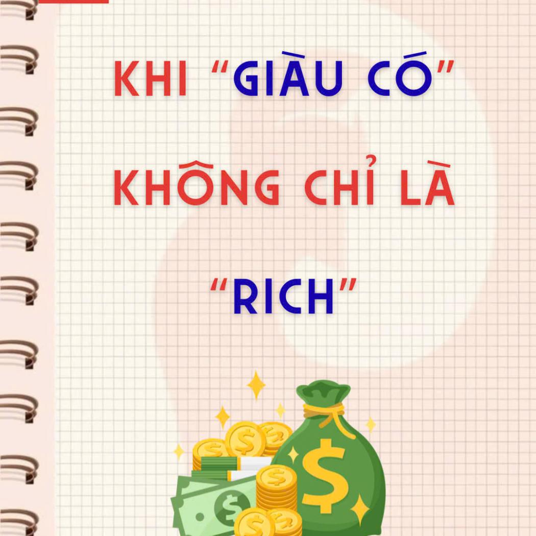 7 Từ Vựng Tiếng Anh Nâng Tầm Diễn Đạt Về Sự Giàu Có (Không Chỉ Là Rich)