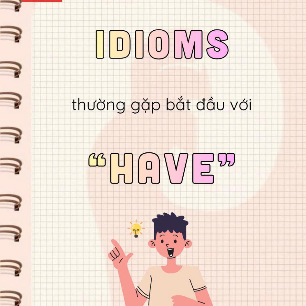 10 Idioms Bắt Đầu Bằng HAVE Cực Hay | PALA English Center