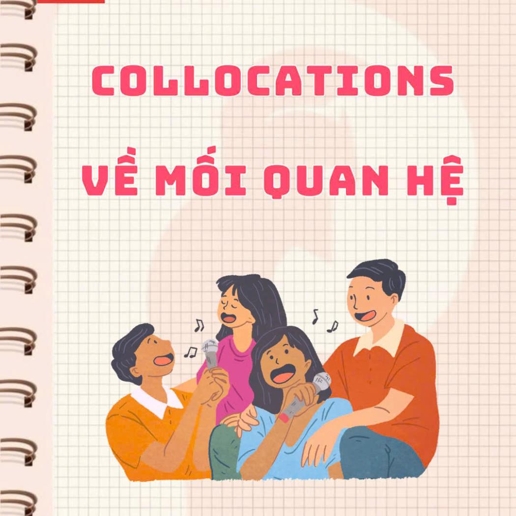 Collocations Về Mối Quan Hệ: Bí Quyết Nói Tiếng Anh Tự Nhiên