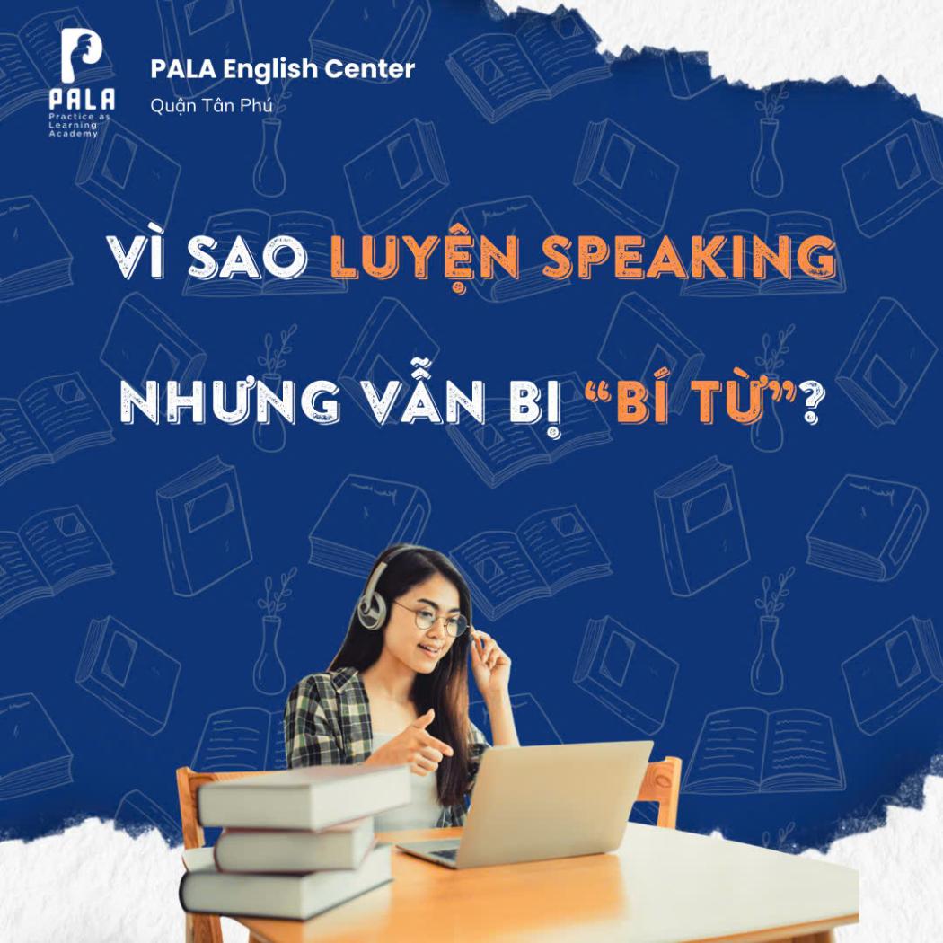 Giải Đáp: Vì Sao Nhiều Bạn Luyện Speaking Nhưng Vẫn 