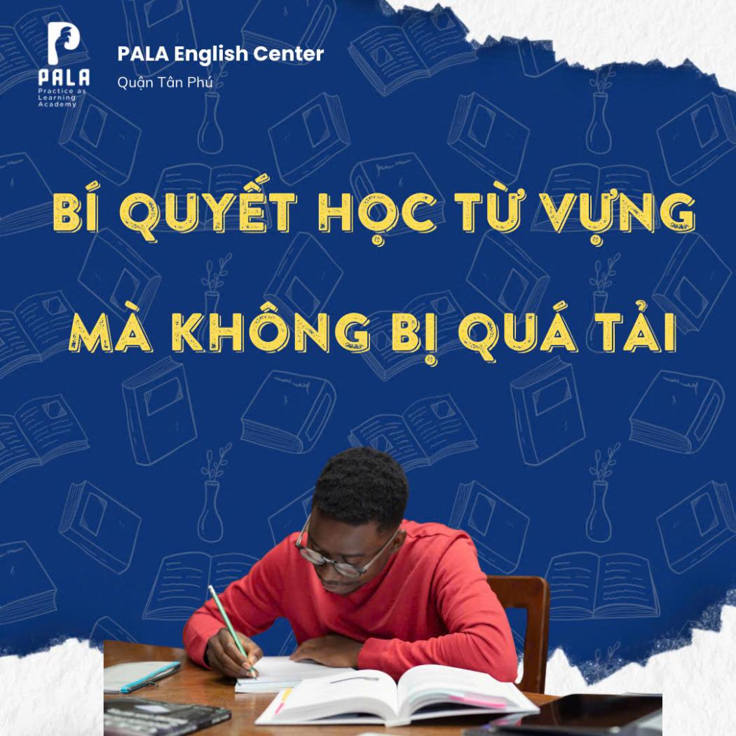 Bí quyết học 100 từ vựng/tuần hiệu quả: 5 Phương pháp ghi nhớ sâu không gây quá tải