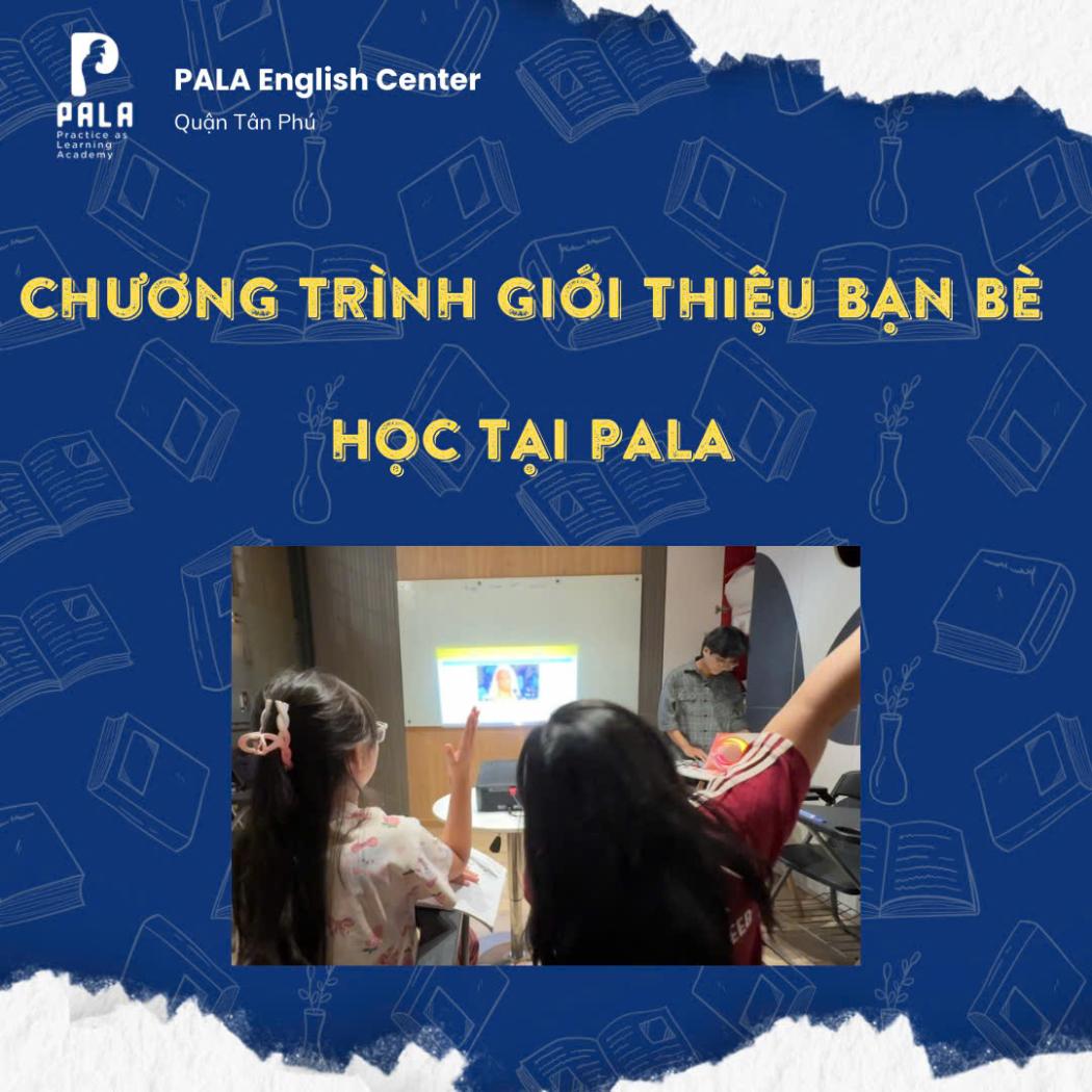 Chương trình giới thiệu bạn bè tại PALA - Ưu đãi hấp dẫn cho cả người giới thiệu và người được giới thiệu