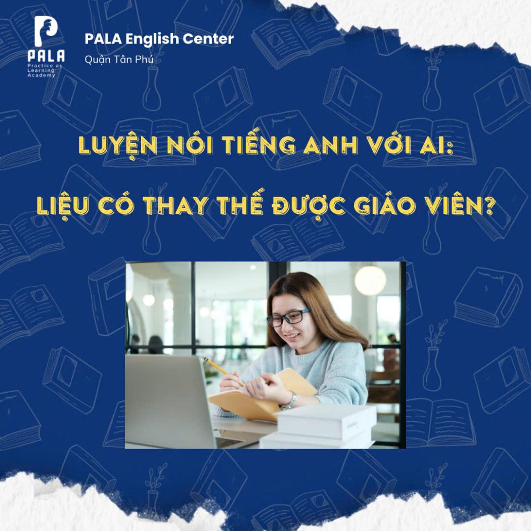 Luyện Nói Tiếng Anh Với AI Có Thay Thế Giáo Viên Bản Ngữ Dược Không?