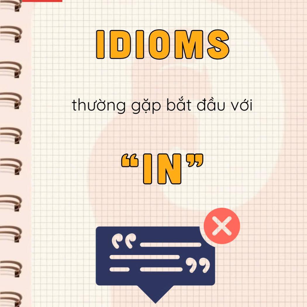 8 IDIOMS PHỔ BIẾN BẮT ĐẦU VỚI “IN”: NẮM VỮNG ĐỂ NÓI TIẾNG ANH TỰ NHIÊN NHƯ NGƯỜI BẢN XỨ