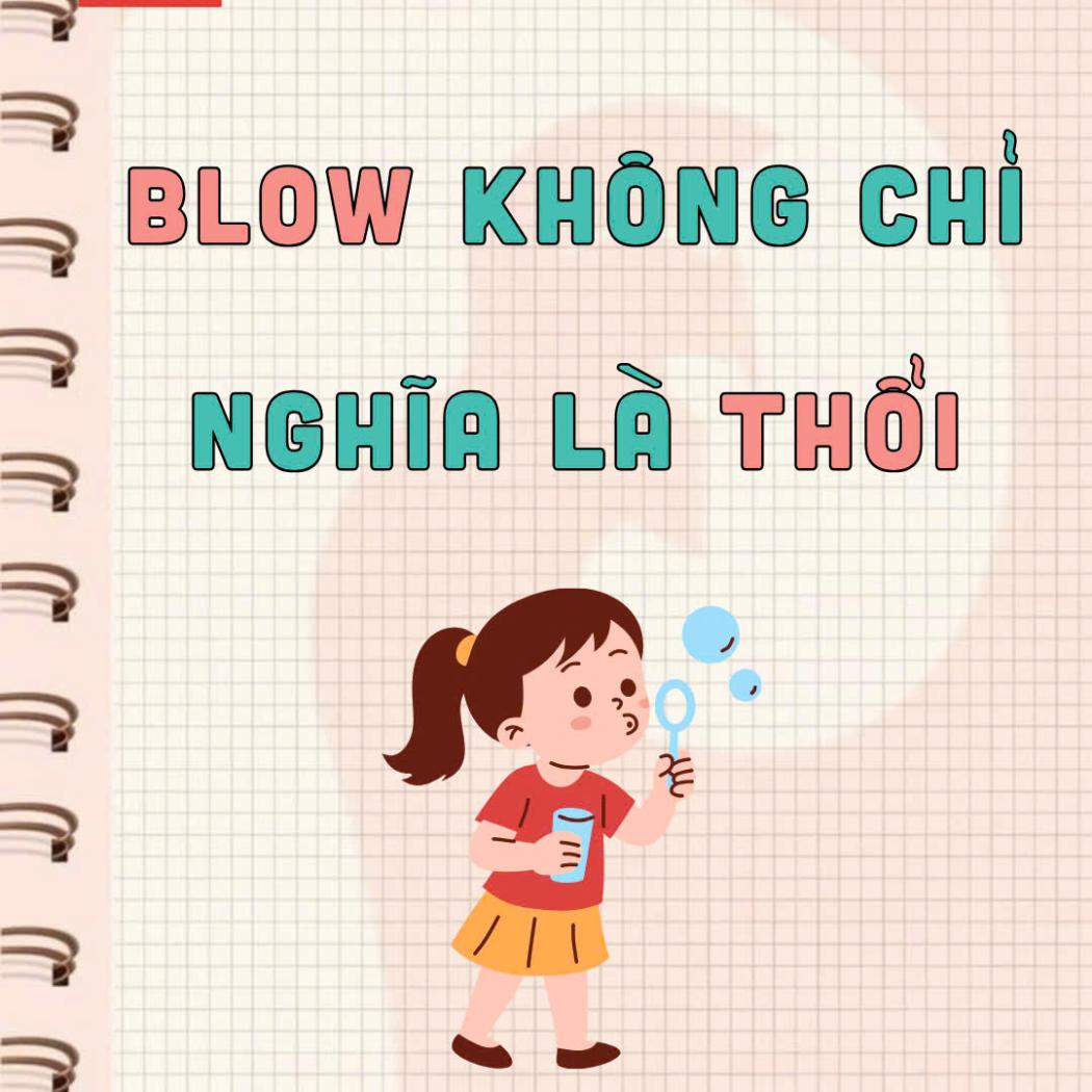 “BLOW” không chỉ là “thổi” – Những nghĩa thú vị bạn chưa biết | PALA English Center