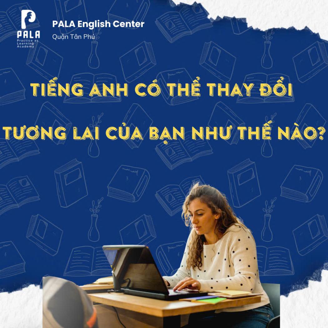 Giỏi tiếng Anh: Đòn bẩy thay đổi vận mệnh và thu nhập trong kỷ nguyên số | PALA