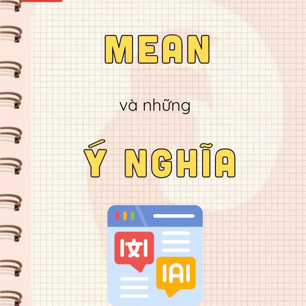 MEAN là gì? 6 Ý Nghĩa Đa Dạng Của Từ MEAN & Cách Dùng Chuẩn Nhất | PALA