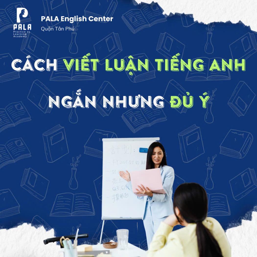 Làm thế nào để viết luận tiếng Anh ngắn nhưng đầy đủ ý?