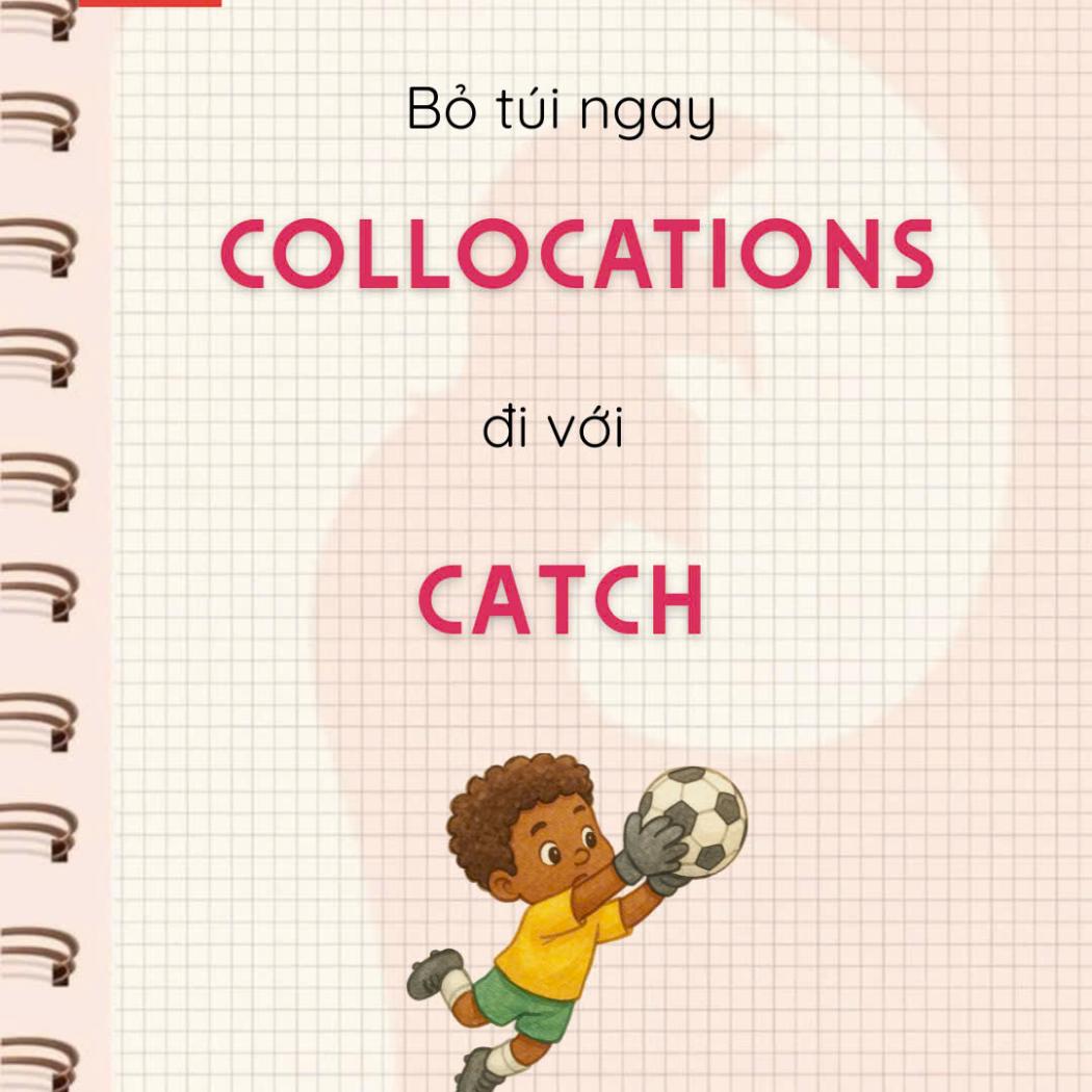 9 Collocations Phổ Biến Với 'CATCH': Ý Nghĩa & Ví Dụ Chi Tiết | PALA English