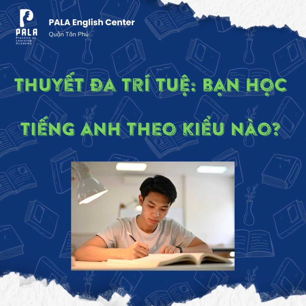Thuyết Đa Trí Tuệ: 8 Kiểu Người Học Tiếng Anh - Bạn Thuộc Nhóm Nào?
