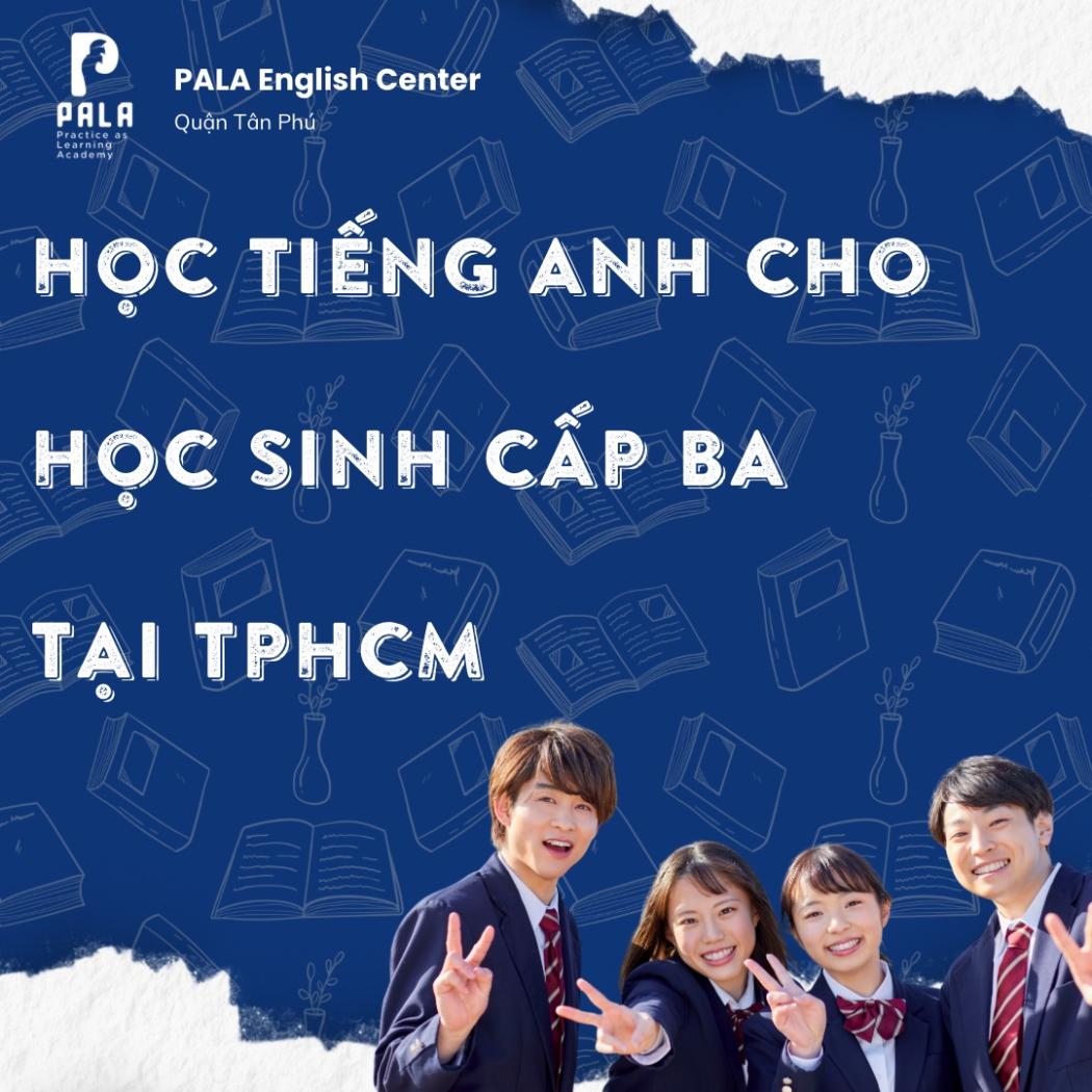 Học tiếng Anh cho học sinh cấp 3 ở TP.HCM – Top trung tâm uy tín nhất 2025