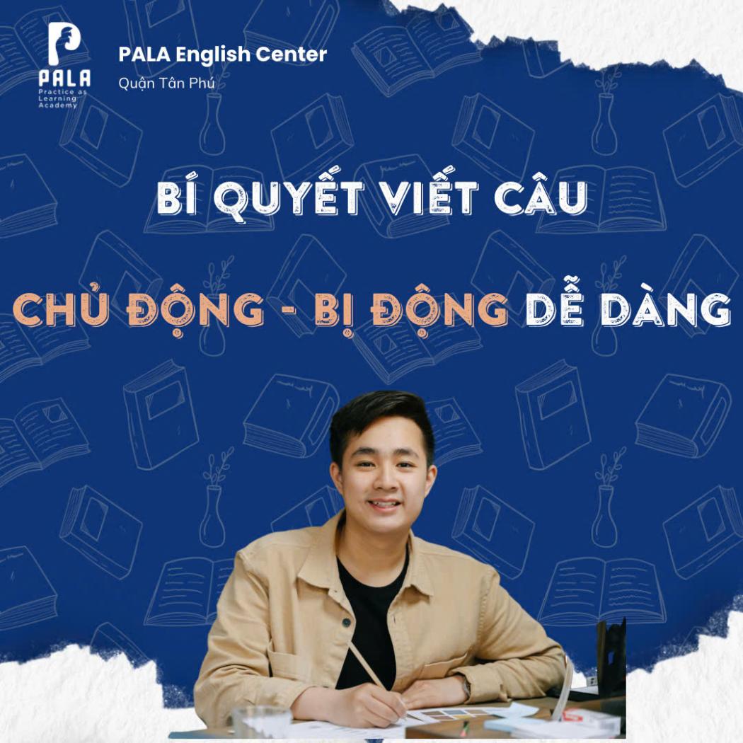 Bí Quyết Viết Câu Chủ Động – Bị Động Dễ Dàng: Nâng Tầm Kỹ Năng Ngữ Pháp.