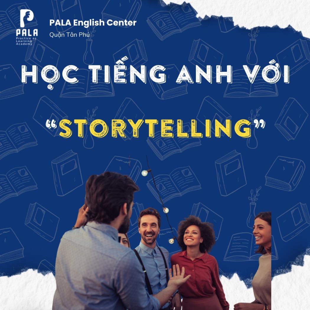 Học tiếng Anh với Storytelling – Kể chuyện để nhớ lâu | Trung tâm Anh văn PALA
