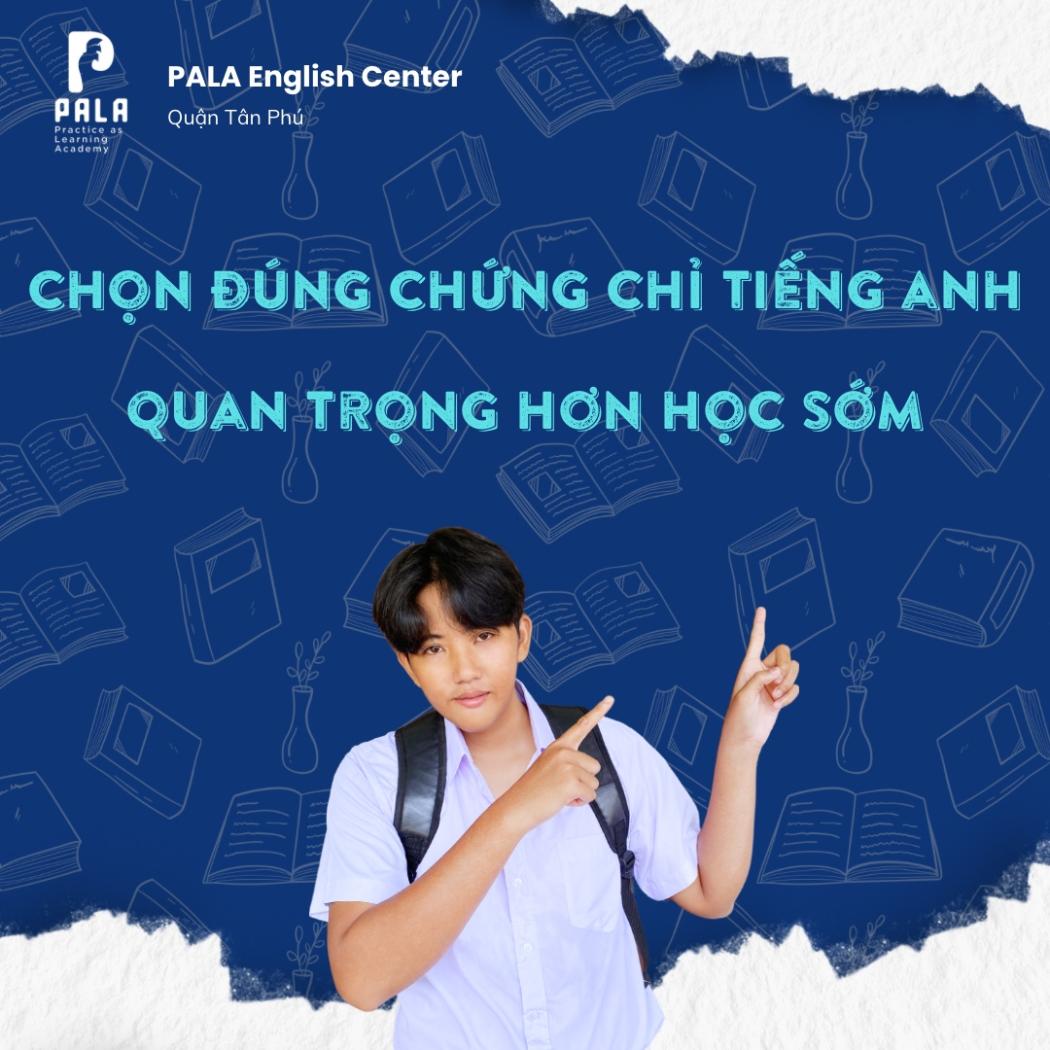 Tại sao chọn đúng chứng chỉ quan trọng hơn bắt đầu sớm? | PALA Academy