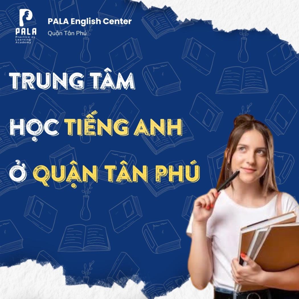 Những trung tâm tiếng Anh ở Quận Tân Phú