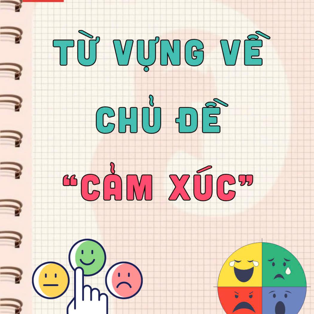10 Từ Vựng Lạ và Hay Diễn Tả Cảm Xúc Sâu Sắc Bằng Tiếng Anh (Kèm Ví Dụ Chi Tiết)