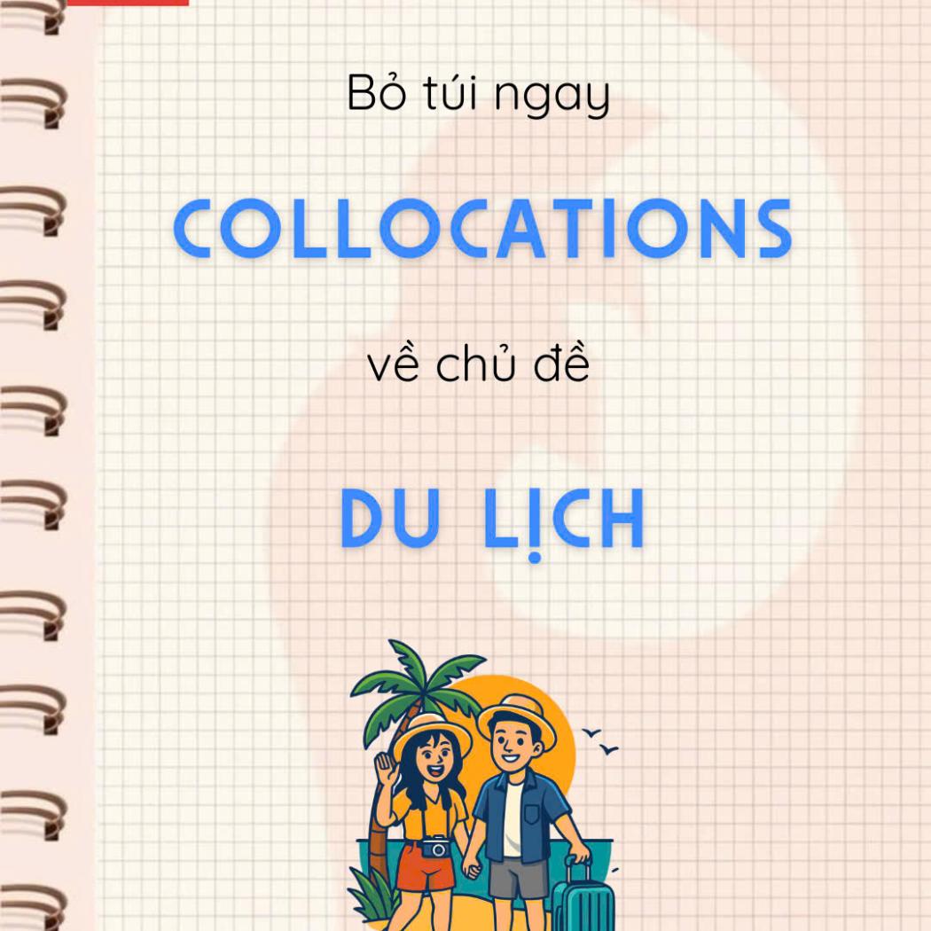 Tổng Hợp Travel Collocations - Cụm Từ Tiếng Anh Về Du Lịch Hay Nhất