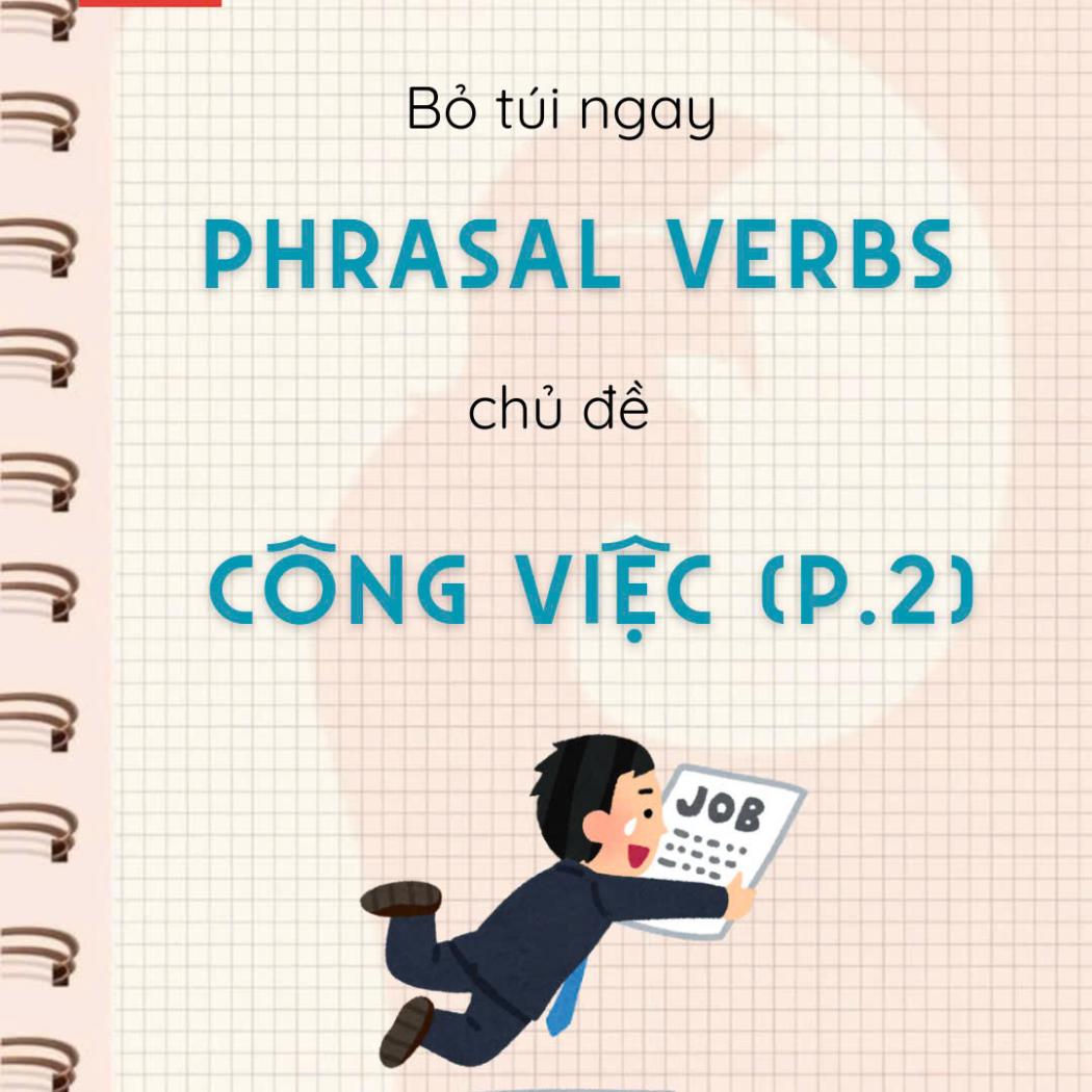 Phrasal Verbs Chủ đề Công Việc (P.2): Những Cụm Từ Cần Thiết Cho Giao Tiếp Doanh Nghiệp