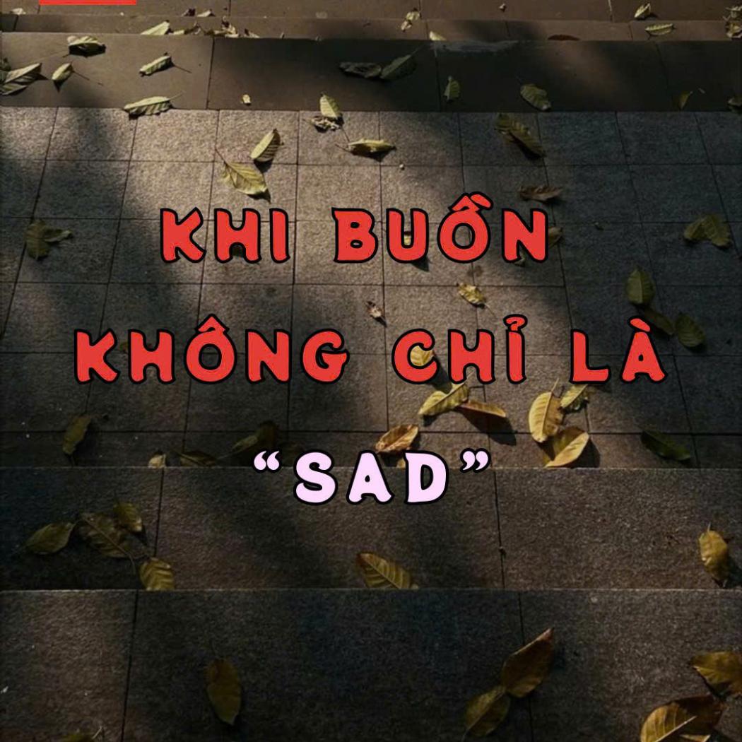Khi nỗi buồn không chỉ là 