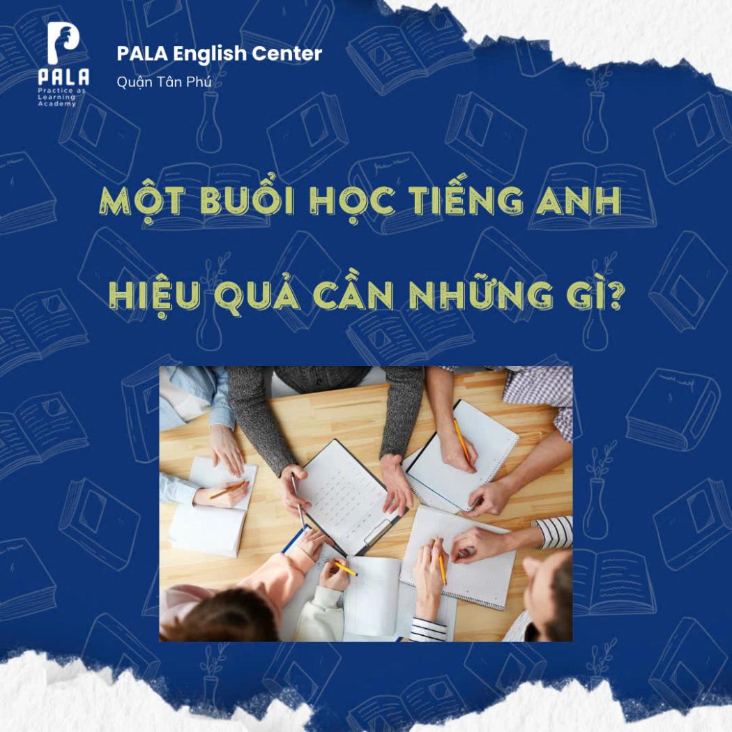 Một buổi học tiếng Anh hiệu quả cần những gì?