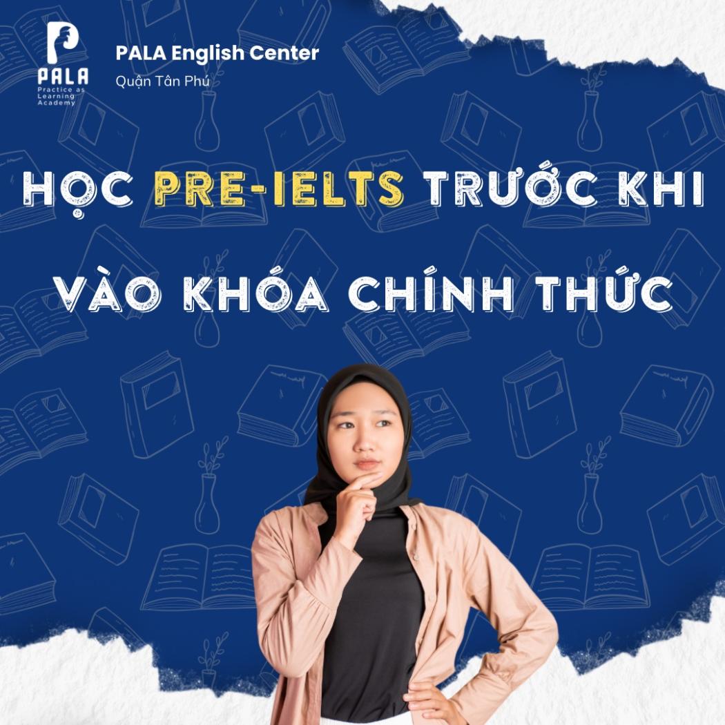 Vì sao nên học Pre-IELTS trước khi vào khóa chính thức? – Lộ trình vững chắc cho người mới bắt đầu