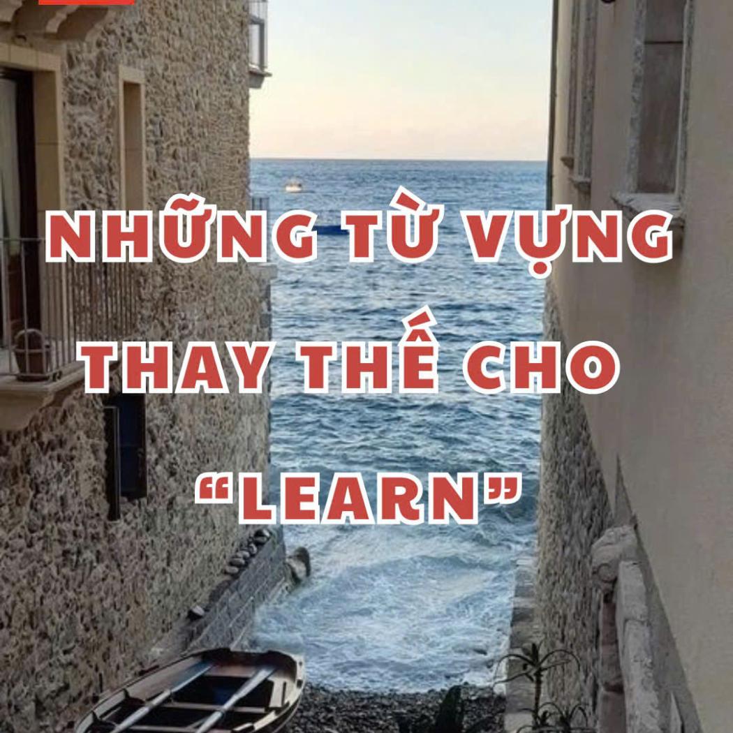 KHÁM PHÁ CÁC TỪ ĐỒNG NGHĨA CỦA 