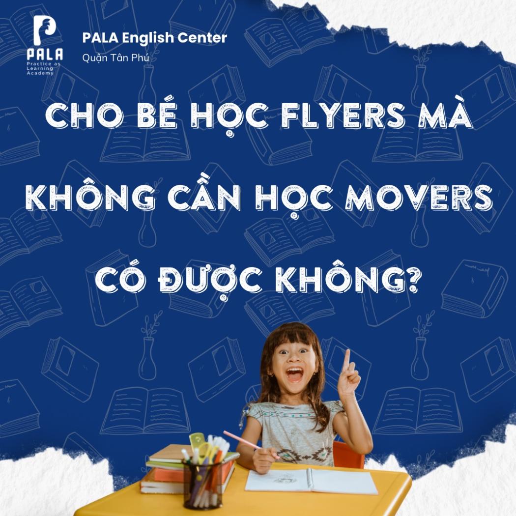 Bé không học Movers có được lên học Flyers không? Lời khuyên cho bậc phụ huynh
