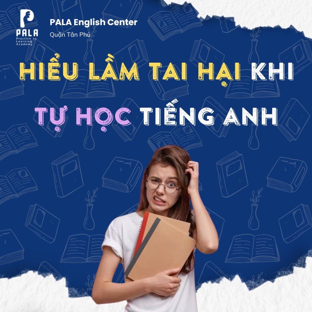 Những hiểu lầm tai hại trong quá trình tự học tiếng Anh