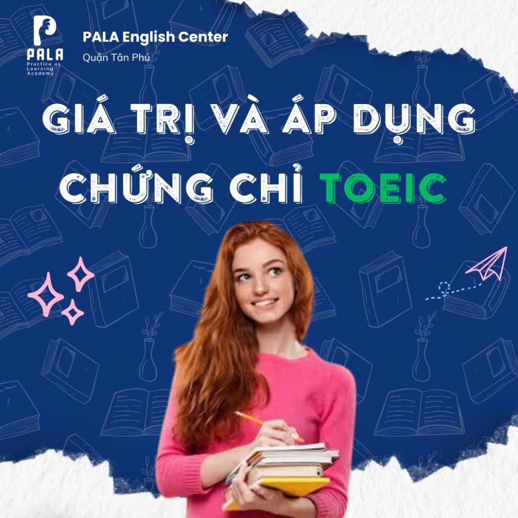 Chứng chỉ TOEIC được áp dụng như thế nào? Giá trị tấm bằng TOEIC