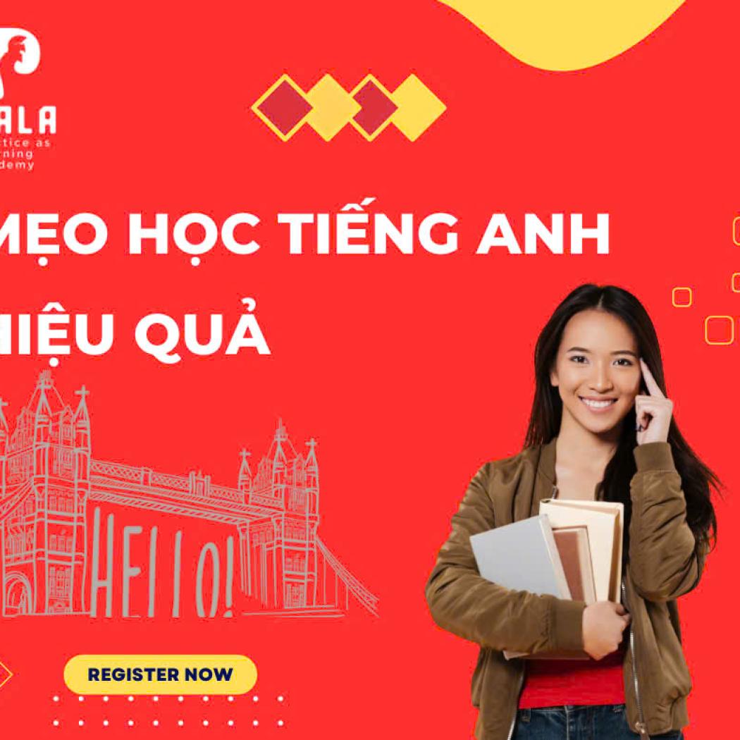 Các mẹo học tiếng Anh hiệu quả: Cải thiện nhanh chóng ngay tại nhà
