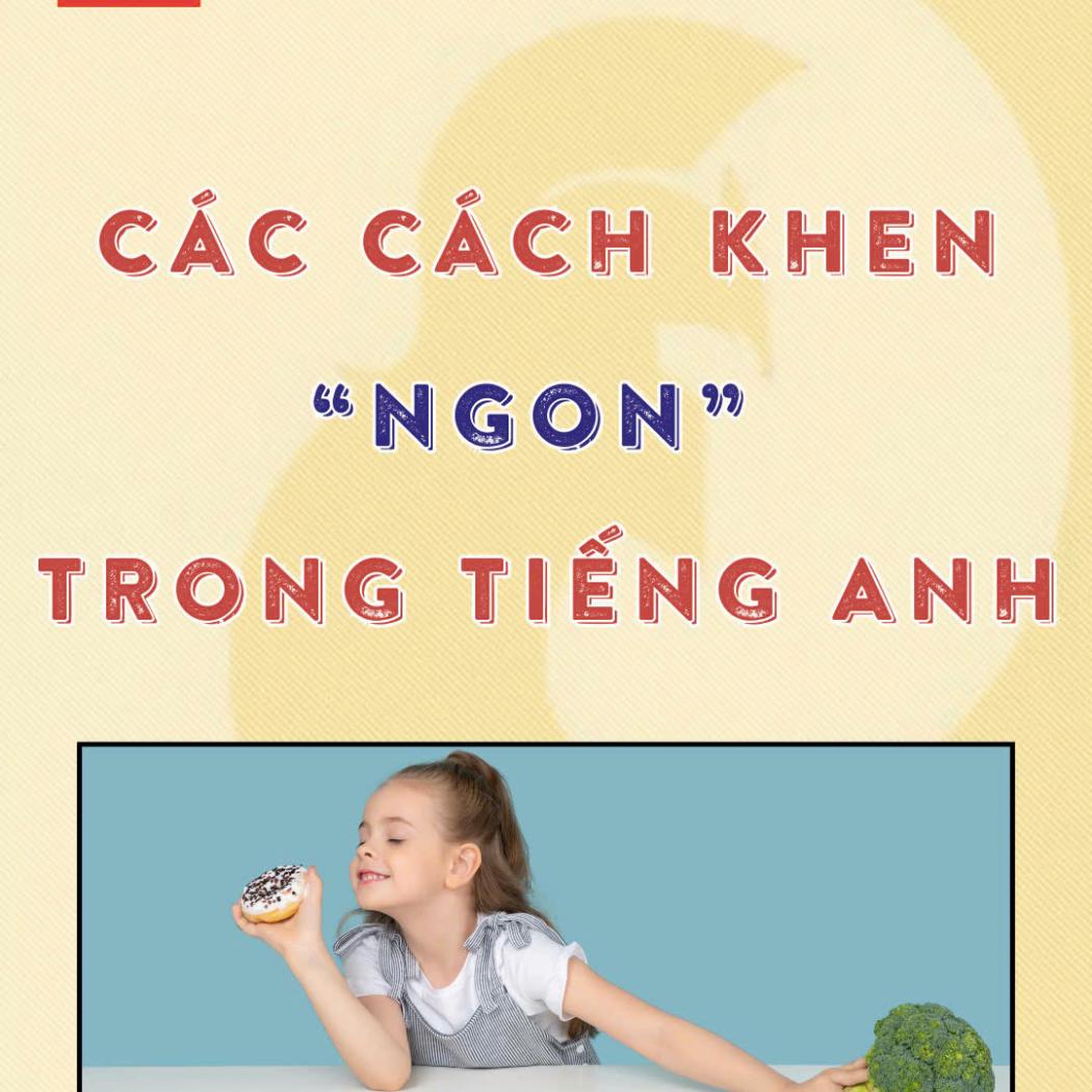 Khám Phá Vô Vàn Cách Khen Món Ăn Trong Tiếng Anh Cùng PALA English Center!