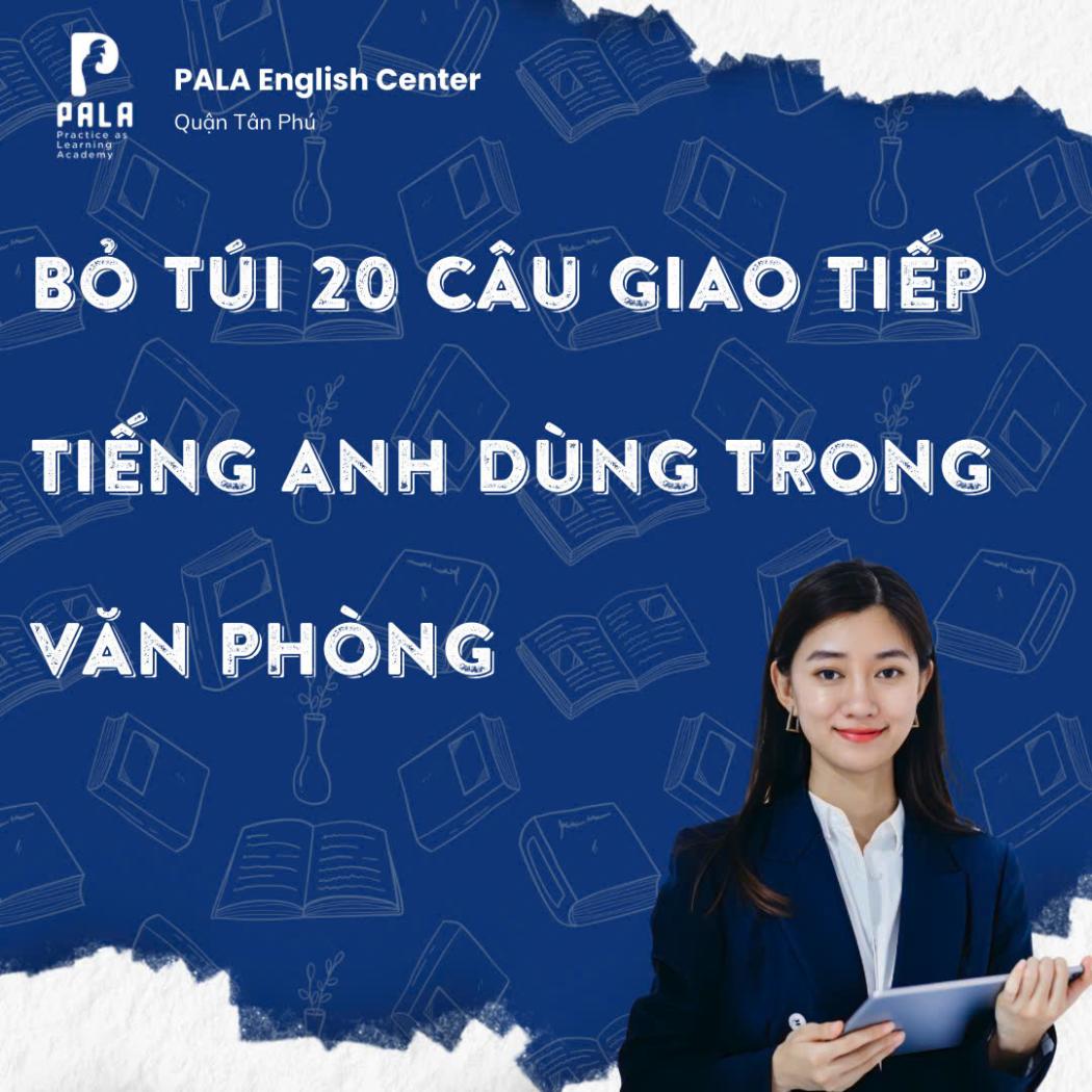 Bỏ túi 20 câu giao tiếp tiếng Anh dùng trong công việc văn phòng