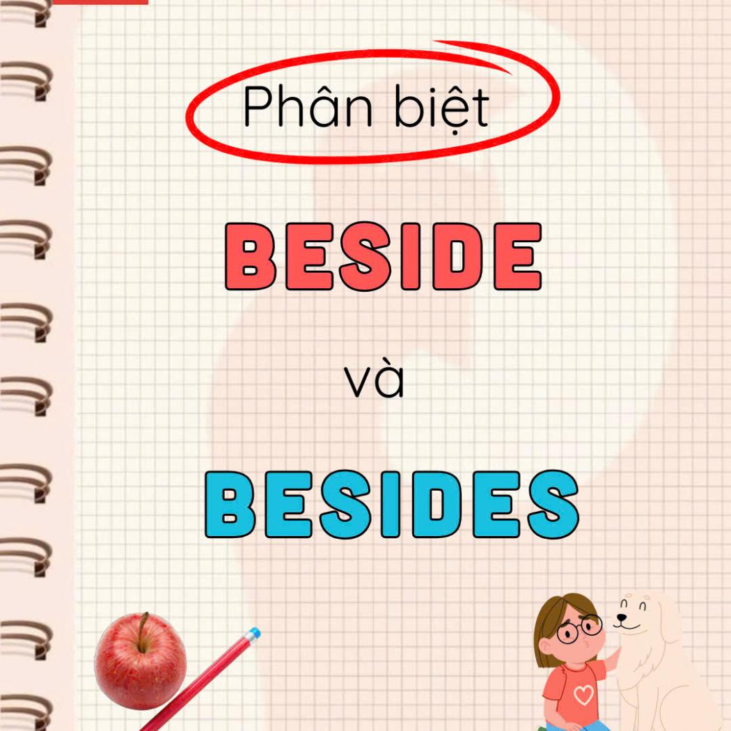 Phân Biệt Besides và Beside Trong Tiếng Anh – Cách Dùng Đúng & Ví Dụ Dễ Nhớ