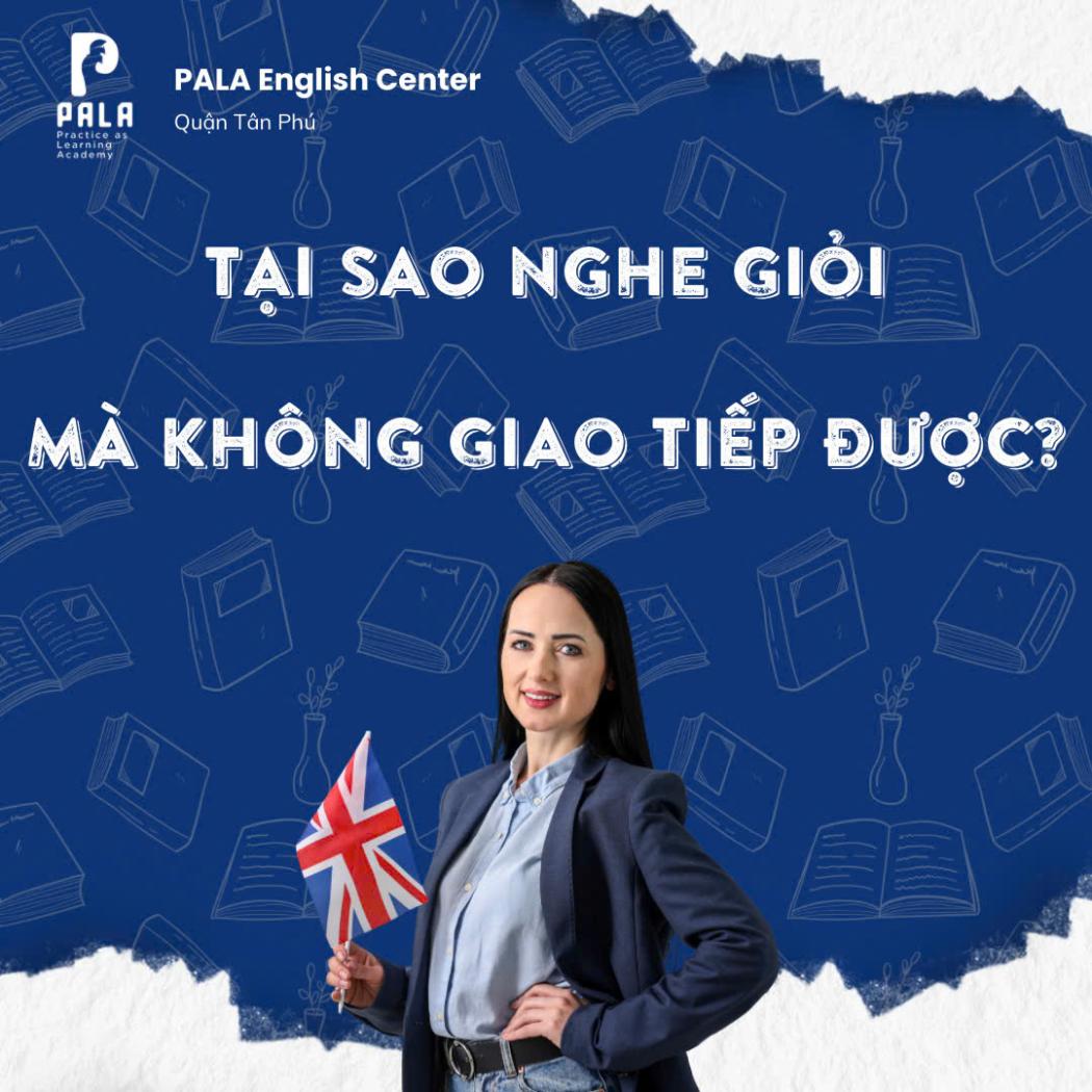Tại Sao Bạn Nghe Giỏi Nhưng Lại Không Giao Tiếp Được Tiếng Anh? Nguyên Nhân & Cách Khắc Phục Hiệu Quả