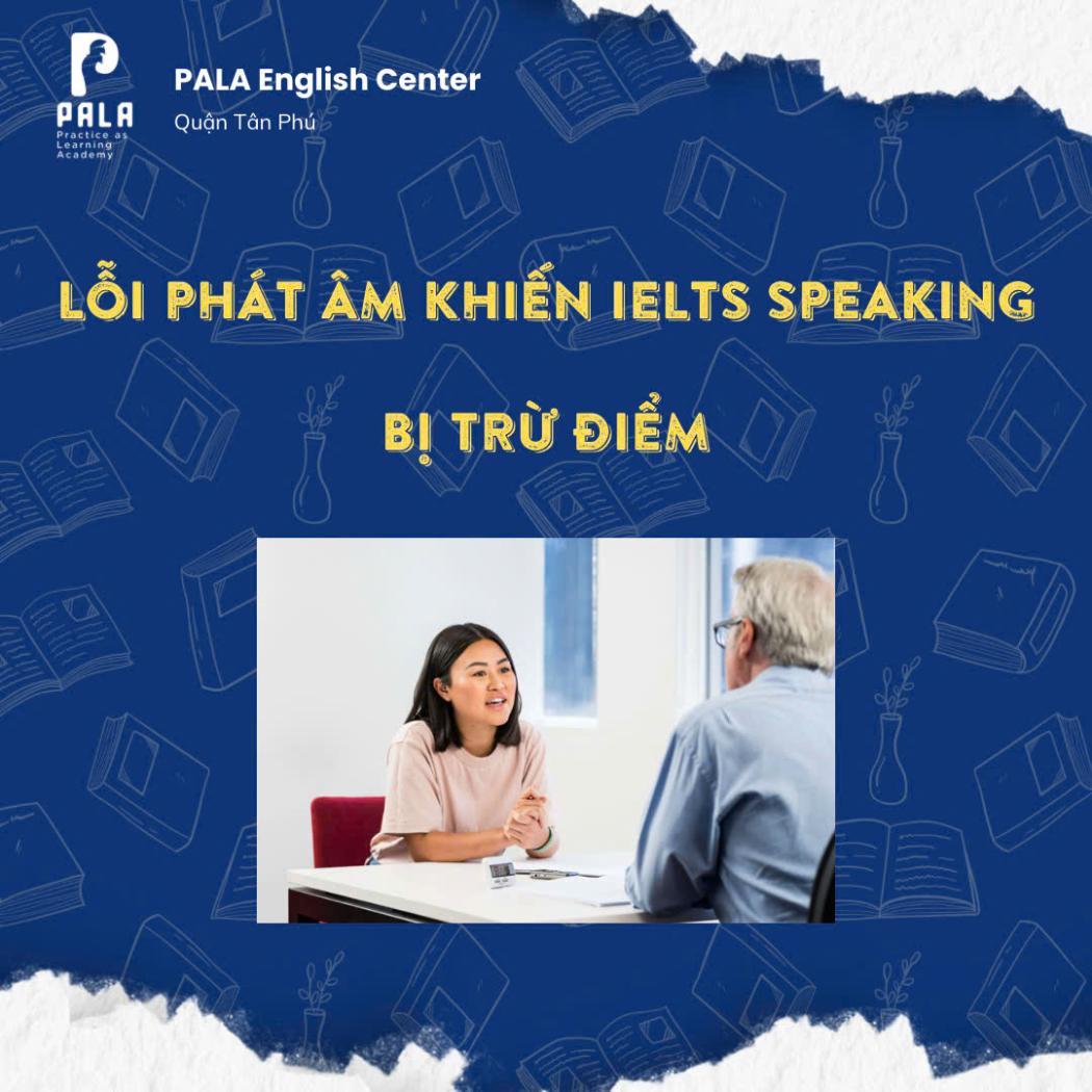 Lỗi phát âm IELTS Speaking người Việt hay mắc - Cách khắc phục hiệu quả