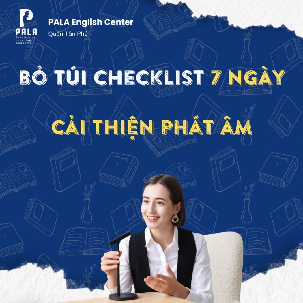 Checklist 7 ngày cải thiện phát âm tiếng Anh: Lộ trình từ số 0 đến tự tin
