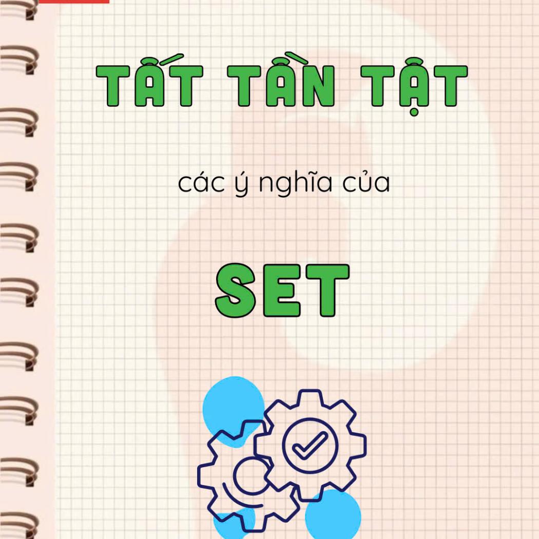 Tất Tần Tật Các Ý Nghĩa Của Từ SET: Đặt, Bộ, Điều Chỉnh và Ổn Định,...