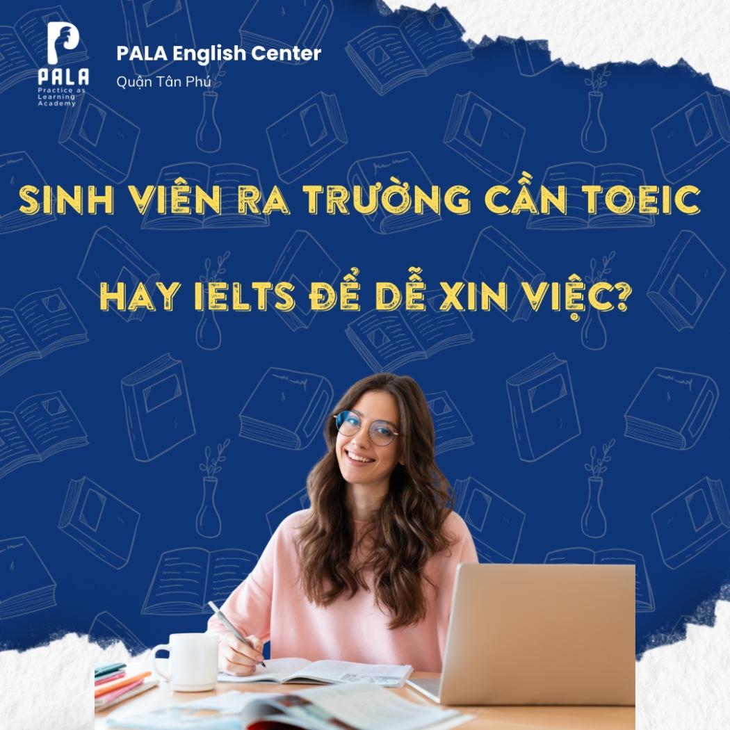 TOEIC hay IELTS? Chứng chỉ nào là 