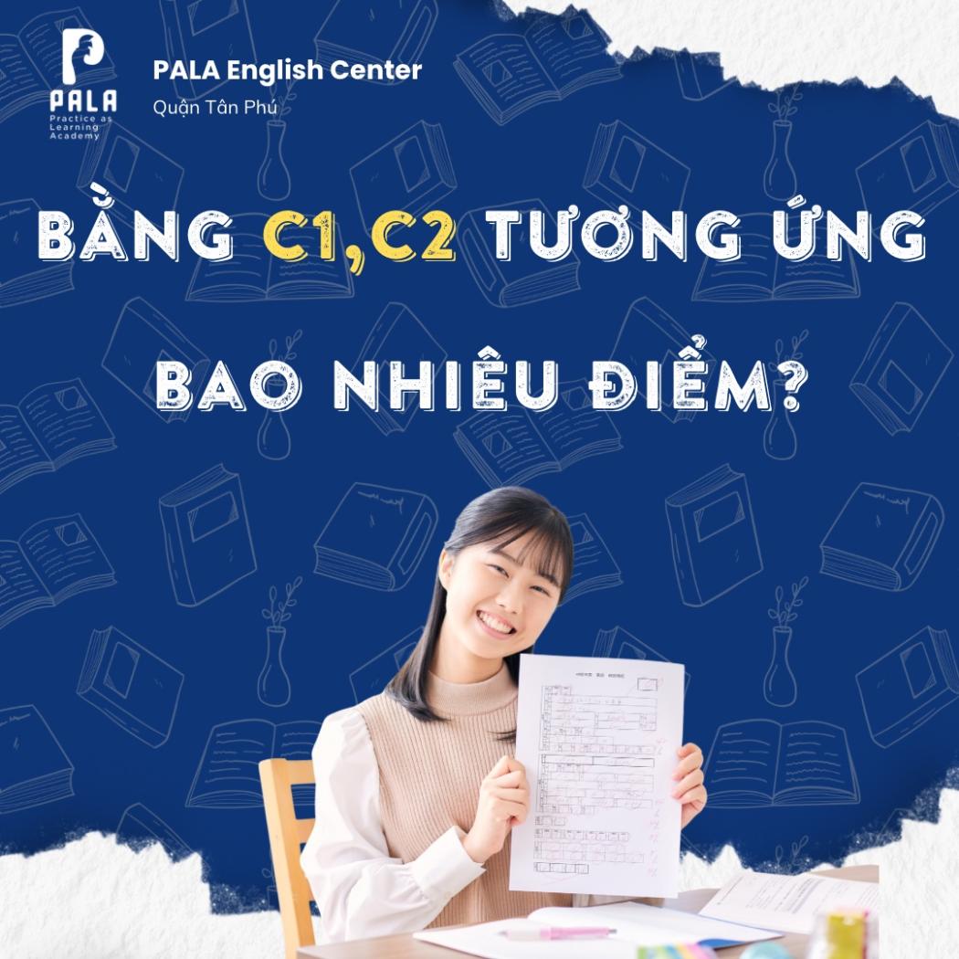 Bằng C1, C2 trong tiếng Anh là gì? Tương ứng với bao nhiêu điểm?