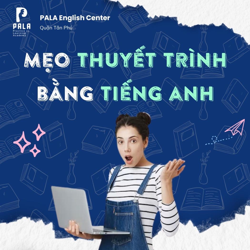Các mẹo thuyết trình bằng tiếng Anh – Tự tin gây ấn tượng với mọi khán giả