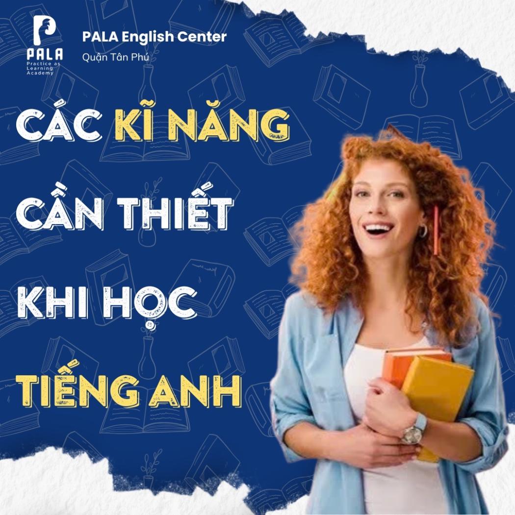 Các kỹ năng cần thiết khi học tiếng Anh để tiến bộ nhanh